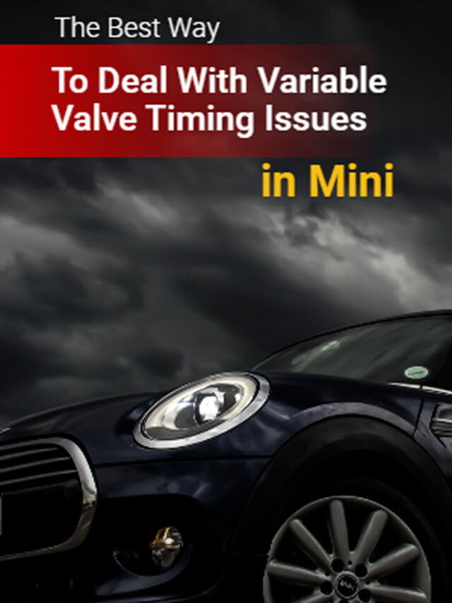 The Best Way To Deal With Variable Valve Timing Issues In Mini