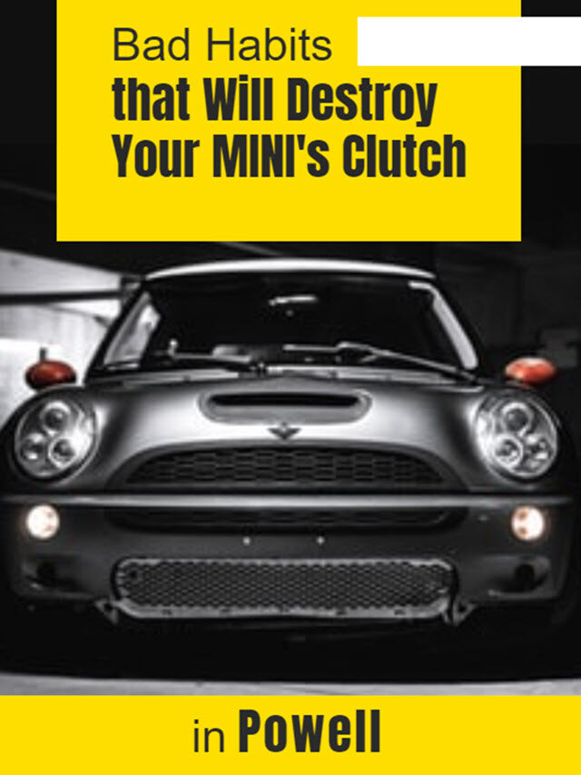 Bad Habits that Will Destroy Your MINI’s Clutch in Powell